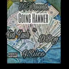 *New* Going Hammer By. Kid Kush Ft. DBoy X G.Riico 🤘🔥