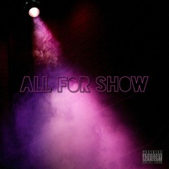 All For Show (Prod. By 2AYEM)