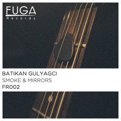 Batikan Gulyagci - Smoke & Mirrors (Original Mix)