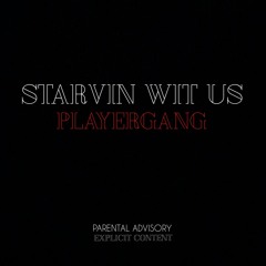 Player Gang x Starvin Wit Us(Prod.By MookMadeIt & Lskii)