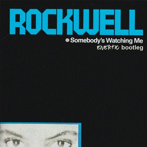 Rockwell - Somebody's Watching Me (Enertic Bootleg)
