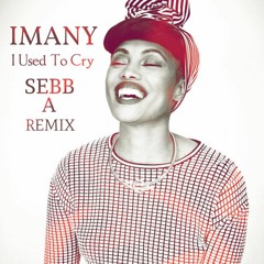 Imany - I Used to Cry (SEBB A Remix) [FREE DOWNLOAD]