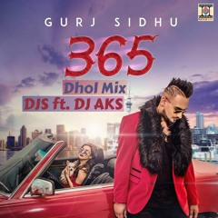 365- Gurj Sidhu- Dhol Mix- DJS ft. DJ AKS