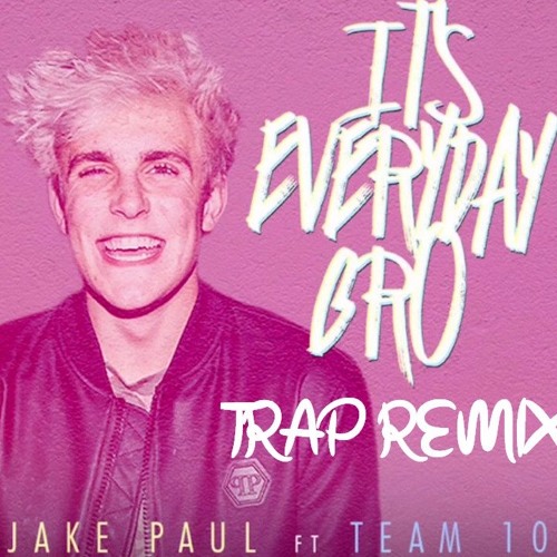 Its Everyday Bro (Trap Remix) - Jake Paul Ft. Team10