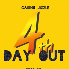 Casino jizzle X "4th Day Out" (Prod. By Tay Keith)