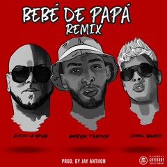 Amarion Ft. Noriel & Alexio La Bruja - Bebé De Papá (Official Remix)(Prod. By Jay Anthon)