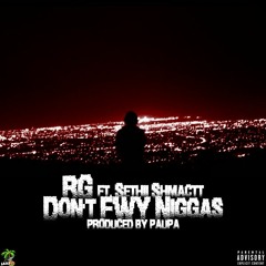 RG Feat. Sethii Shmactt - Don't FWY Niggas (Prod. Paupa)
