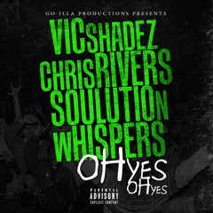 OH YES OH YES Feat. VIC SHADEZ - CHRIS RIVERS - SOULUTION - WHISPERS