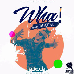 EPIXODE - WHA(Prod.By_DatBeatGod)