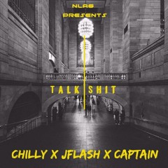 Chilly X JFlash X Captain - Talk Shit