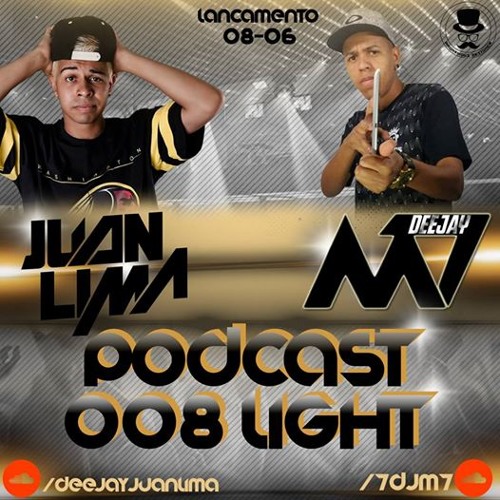 = PODCAST 008 LIGHTZÃO DJ´S M7 & JUAN LIMA ♪♫  [[ SÓ MADERADA  NO BUMBUM ]]