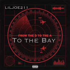 D To The A To The Bay- LilJoe211