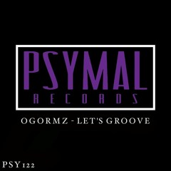Lets Groove (Original Mix) [PSYMAL RECORDS] OUT NOW!
