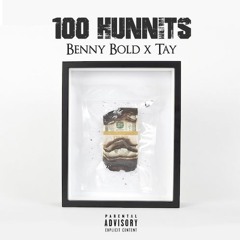 100 HUNNITS - BENNY BOLD x TAY