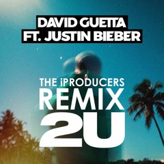 David Guetta ft Justin Bieber - 2U (The iProducers Remix)