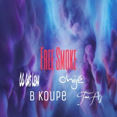 Free Smoke Freestyle feat. OG Gas Lean, B Koupe, Ohije & Two A's