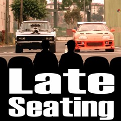 Late Seating 59: The Fast and the Furious