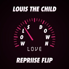 Louis The Child II Slow Down Love [REPRIISE Flip]