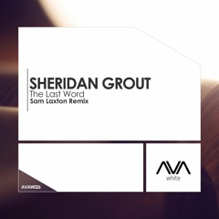 AVAW026 - Sheridan Grout - The Last Word (Sam Laxton Remix) *cut from ASOT #817 - Out Now!