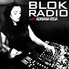 BLOK Radio 001 With Adriana Vega on Digitally Imported [June 2017]