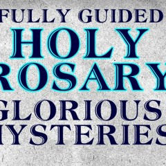 The Holy Rosary - Glorious Mysteries