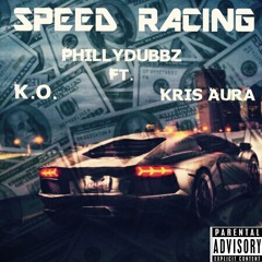 Speed Racing- Phillydubbz FT. K.O. and Kris Aura