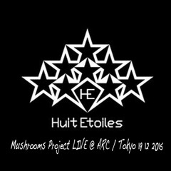 Huit Etoiles Vol.8 Feat.Mushrooms Project LIVE@ARC / Tokyo On Dec 19th 2016