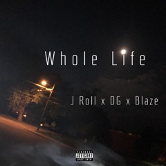 Whole Life ~ JVRR0D x DG x Blaz3