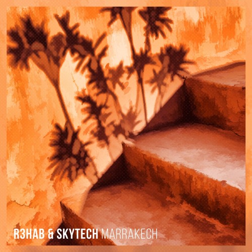 R3hab & Skytech - Marrakech
