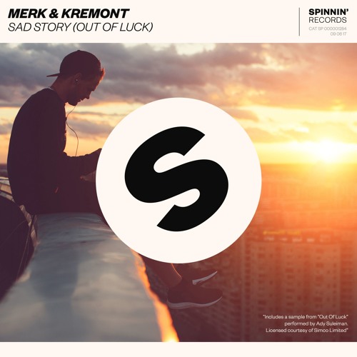 Merk & Kremont & Ady Suleiman - Sad Story (Out Of Luck) [OUT NOW]
