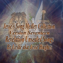 Jesse’s Revelation Unsealed Songs Medley Vol. 17