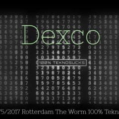 Dexco@100%Teknosucks.20/05/2017