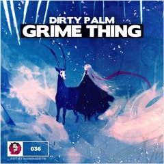 Dirty Palm - Grime Thing