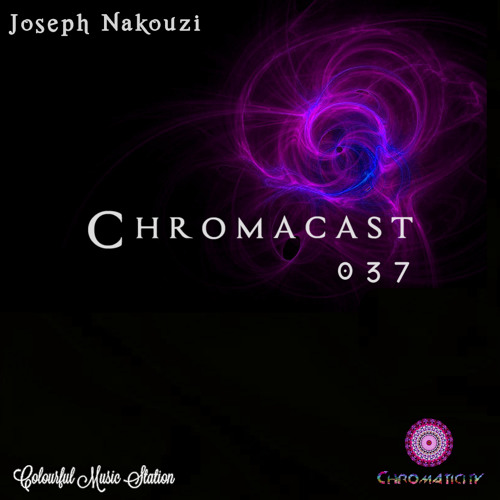 Chromacast 037 ♮Joseph Nakouzi [Melodic Techno]