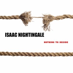 Isaac Nightingale - Nothing To Decide