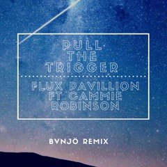 Flux Pavillion ft. Cammie Robinson - Pull The Trigger [BVNJÖ REMIX]
