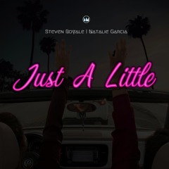 Steven Royale - Just A Little (ft. Natalie Garcia)