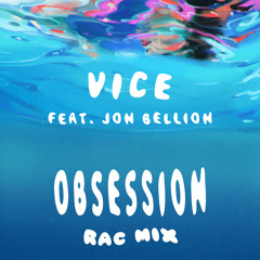 Vice - Obsession feat. Jon Bellion (RAC Mix)