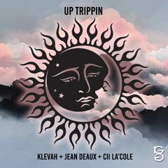 UpTrippin (RMX)- Klevah x Jean Deaux x Cii La'Cole