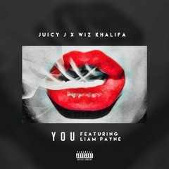 Juicy J X Wiz Khalifa -You (ft. Liam Payne)