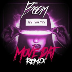 JVST SAY YES & Brillz - Move Dat (Boom Remix)