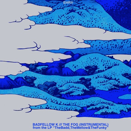 Badfellow K ® – Fog (Inst. – from "TheBadd,TheMellow&TheFunky" LP)