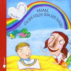 MAMÁ ¿DE QUE COLOR SON LOS BESOS?