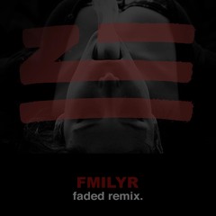 FMILYR x ZHU - FADED (REMIX)