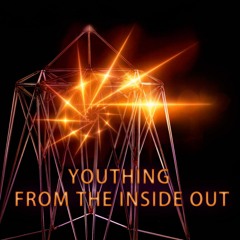 Full Webinar - A Taste of Youthing From the Inside Out