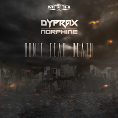 Dyprax & Norphine - Don't Fear Death