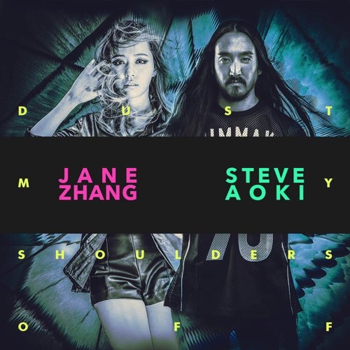 Jane Zhang - Dust My Shoulders Off (Steve Aoki Remix)