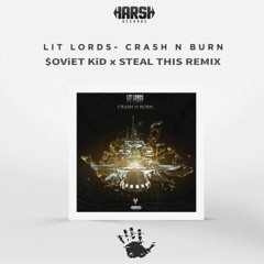 Lit Lords - Crash N Burn ($OViET KiD ✖ Steal This Remix)