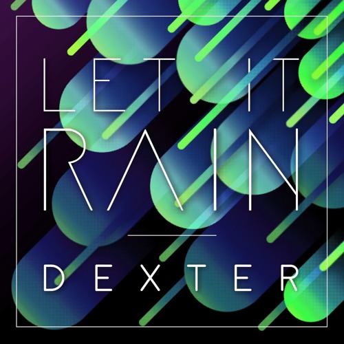 Let It Rain By Dexter