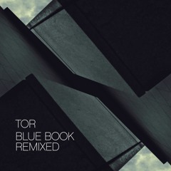 Tor - Blue Book Remixed
